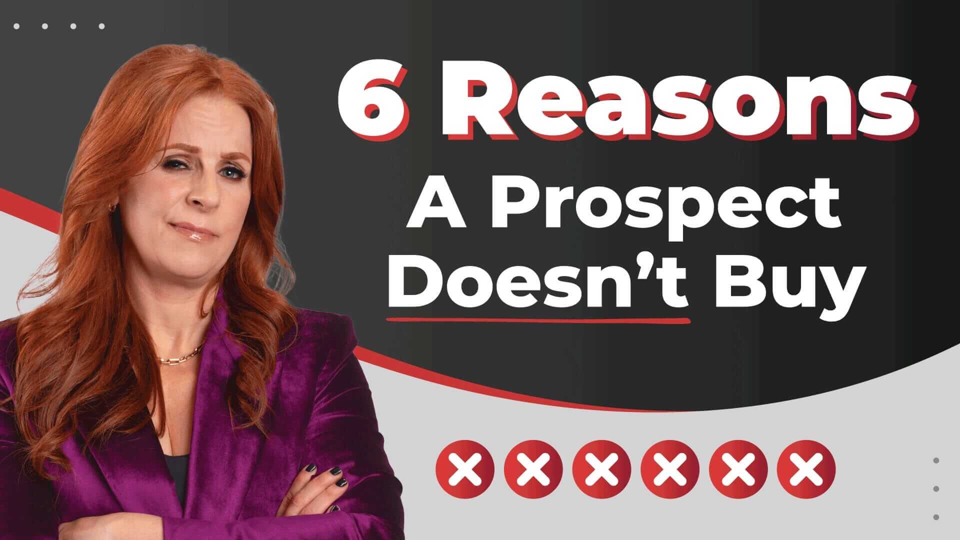 6 Reasons Qualified Prospects Don't Buy